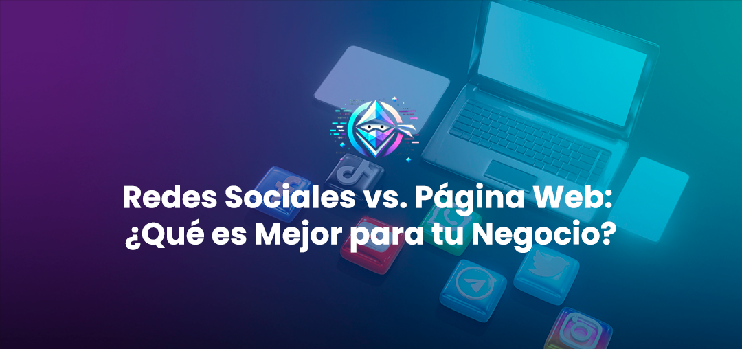 Redes Sociales vs. Página Web: ¿Qué es Mejor para tu Negocio?